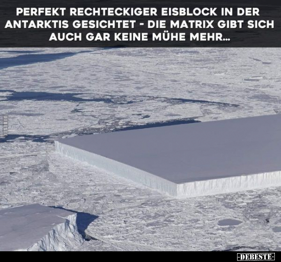 Perfekt rechteckiger Eisblock in der Antarktis gesichtet.. - Lustige Bilder | DEBESTE.de