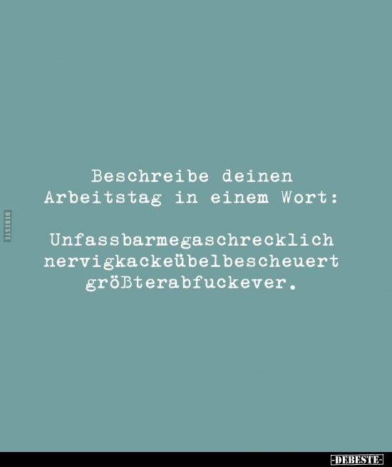 Beschreibe deinen Arbeitstag in einem Wort.. - Lustige Bilder | DEBESTE.de