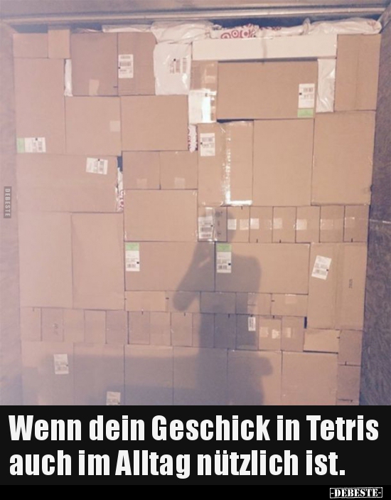Wenn dein Geschick in Tetris auch im Alltag nützlich.. - Lustige Bilder | DEBESTE.de