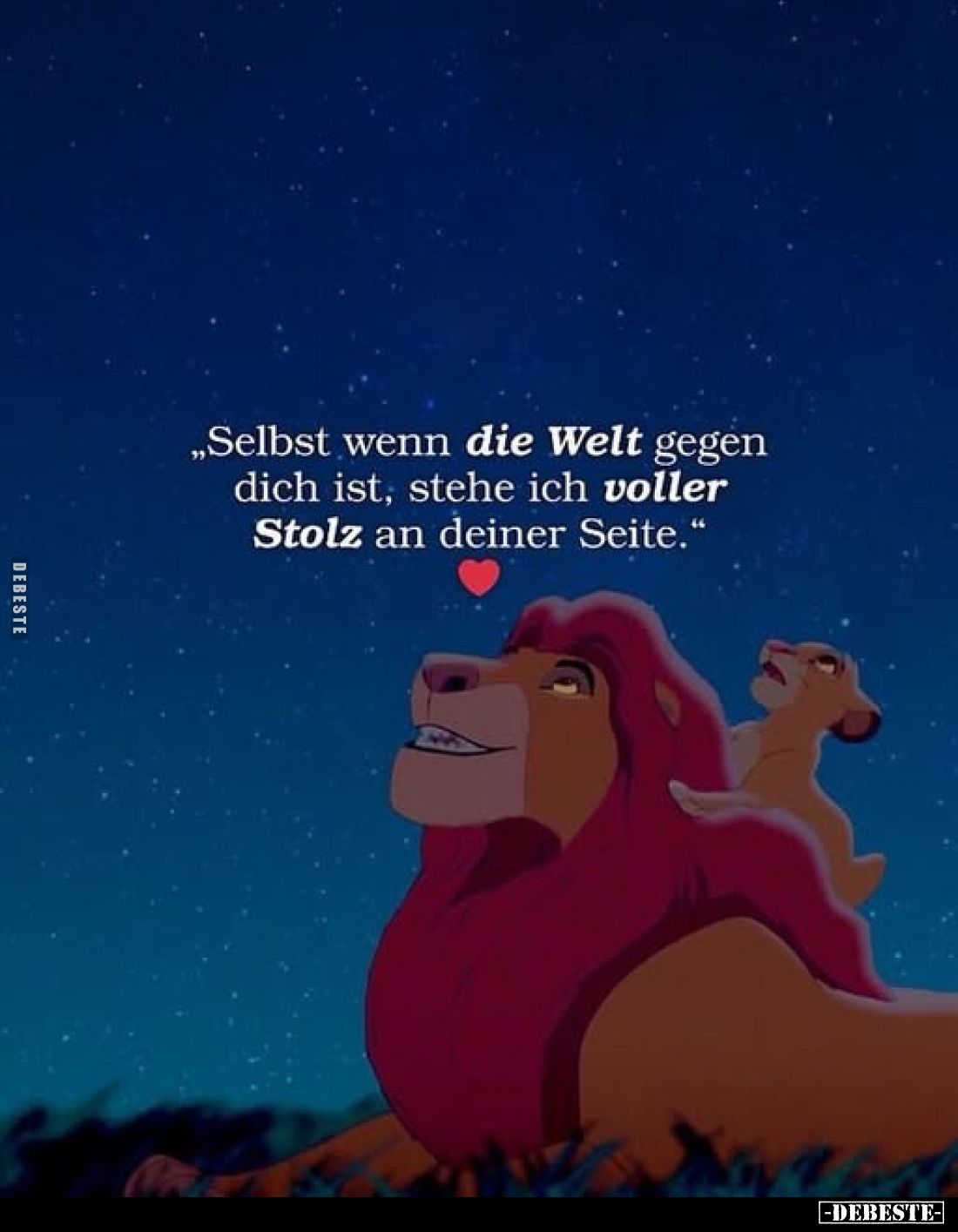 „Selbst wenn die Welt gegen dich ist, stehe ich voller Stolz an deiner Seite."