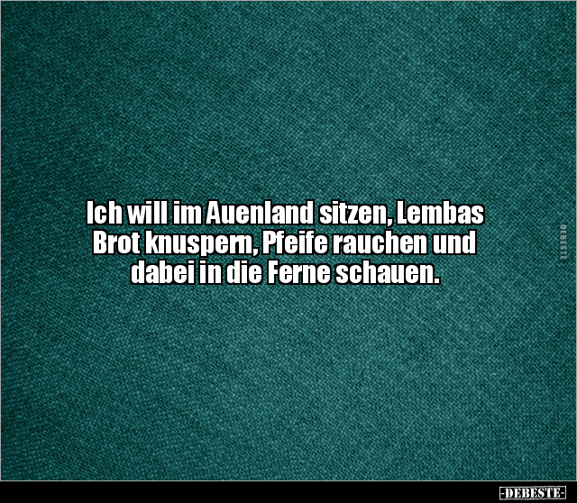 Ich will im Auenland sitzen, Lembas Brot knuspern.. - Lustige Bilder | DEBESTE.de