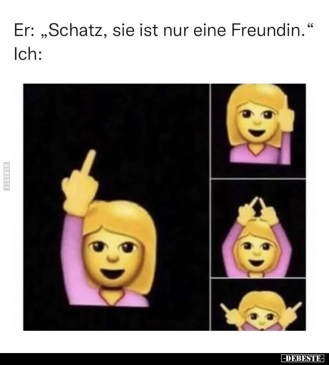Er: "Schatz, sie ist nur eine Freundin."