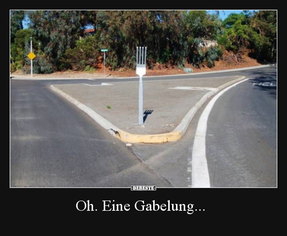 Oh. Eine Gabelung...