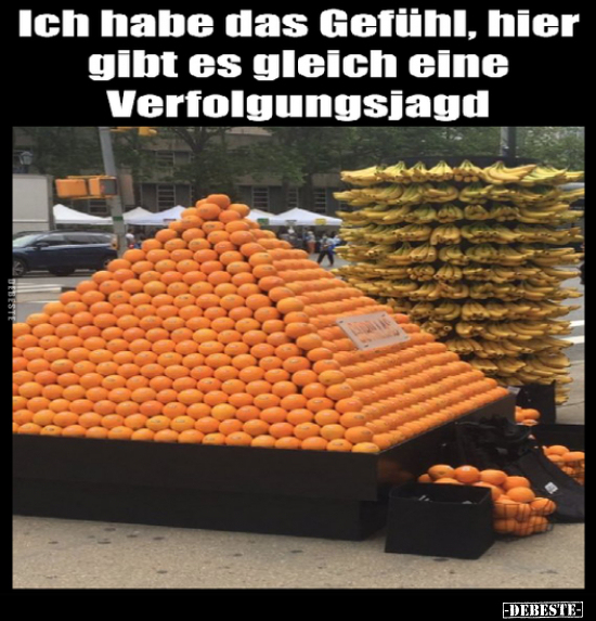 Ich habe das Gefühl, hier gibt es gleich eine..