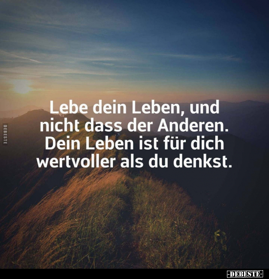 Lebe dein Leben, und nicht dass der Anderen.. - Lustige Bilder | DEBESTE.de