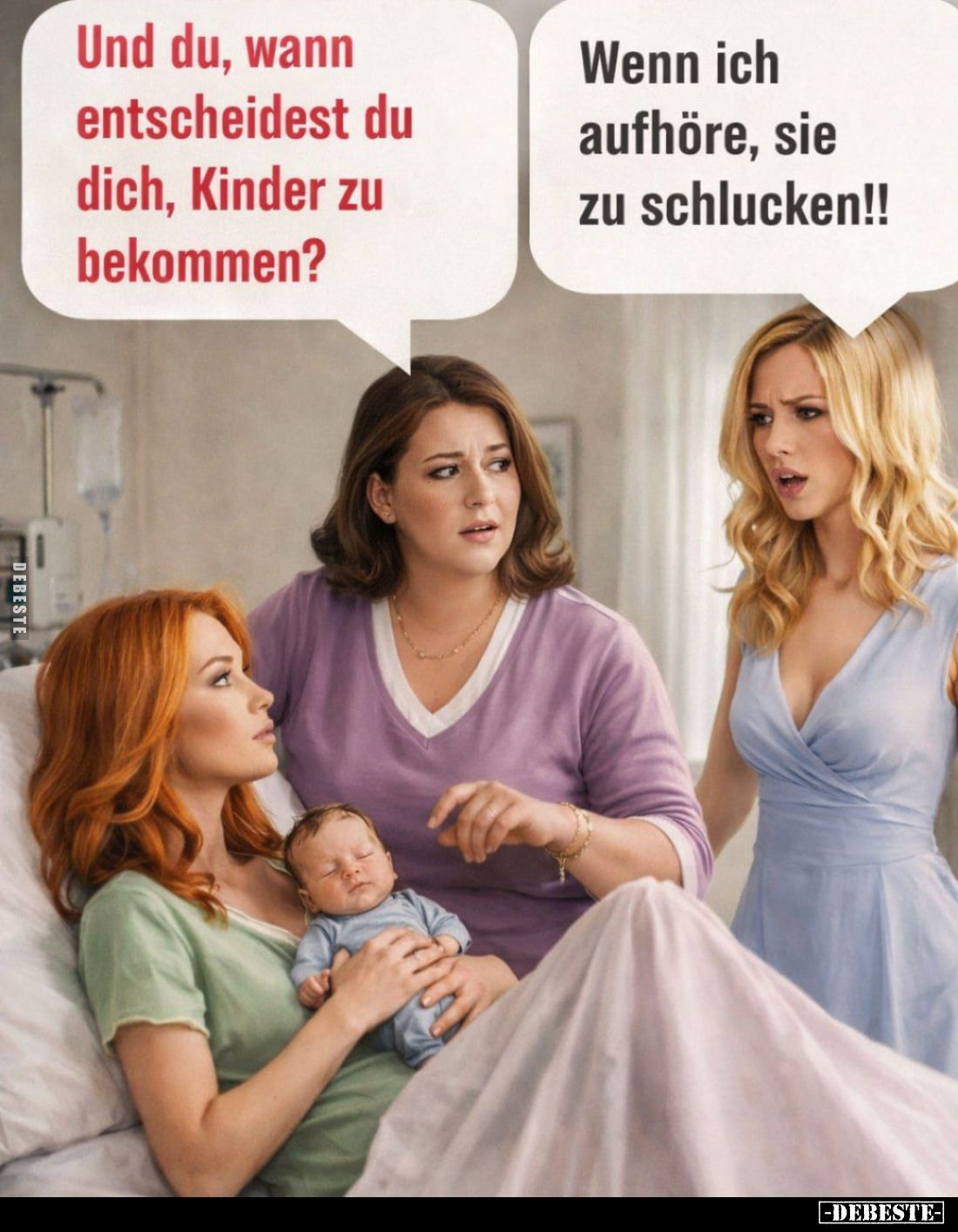 Und du, wann entscheidest du dich, Kinder zu bekommen? -
Wenn ich aufhöre, sie zu schlucken!!