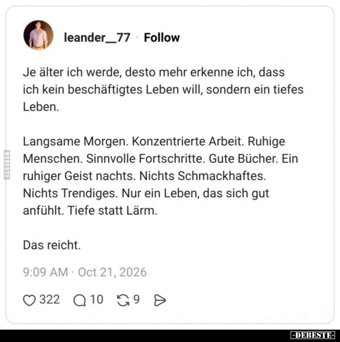 Je älter ich werde, desto mehr erkenne ich, dass ich kein beschäftigtes Leben will, sondern ein tiefes Leben.

Langsame Mor...