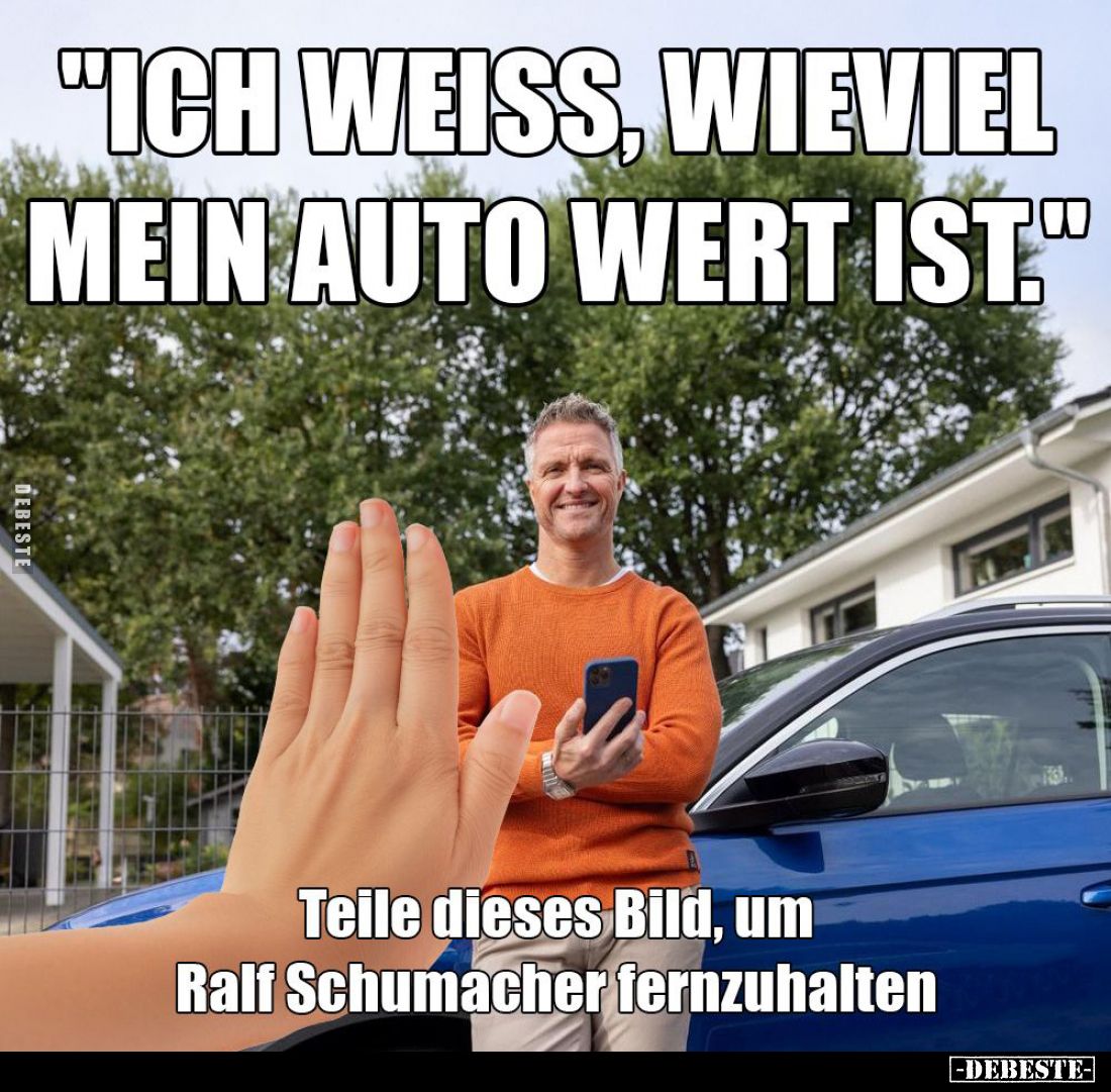 "Ich weiss, wieviel mein Auto wert ist."
Teile dieses Bild, um Ralf Schumacher fernzuhalten.