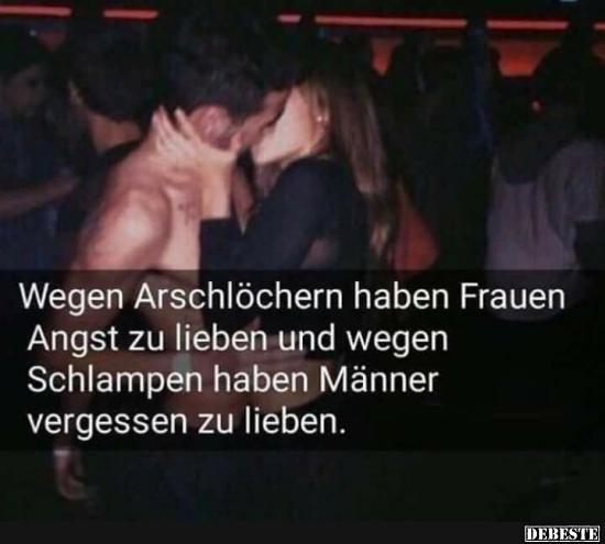 Wegen Arschlöchern haben Frauen Angst zu lieben.. - Lustige Bilder | DEBESTE.de