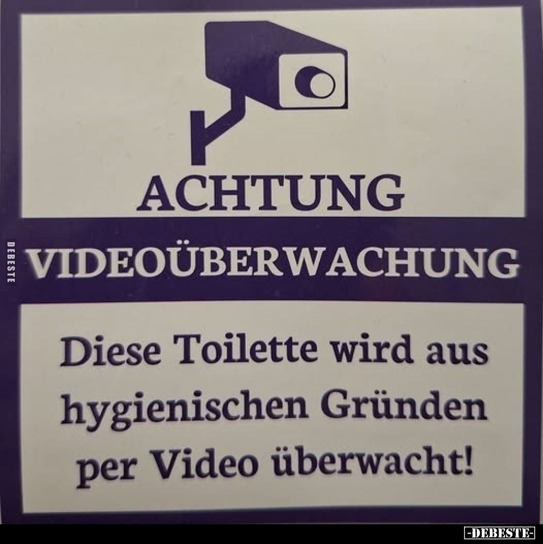 ACHTUNG
VIDEOÜBERWACHUNG.
Diese Toilette wird aus hygienischen Gründen per Video überwacht!