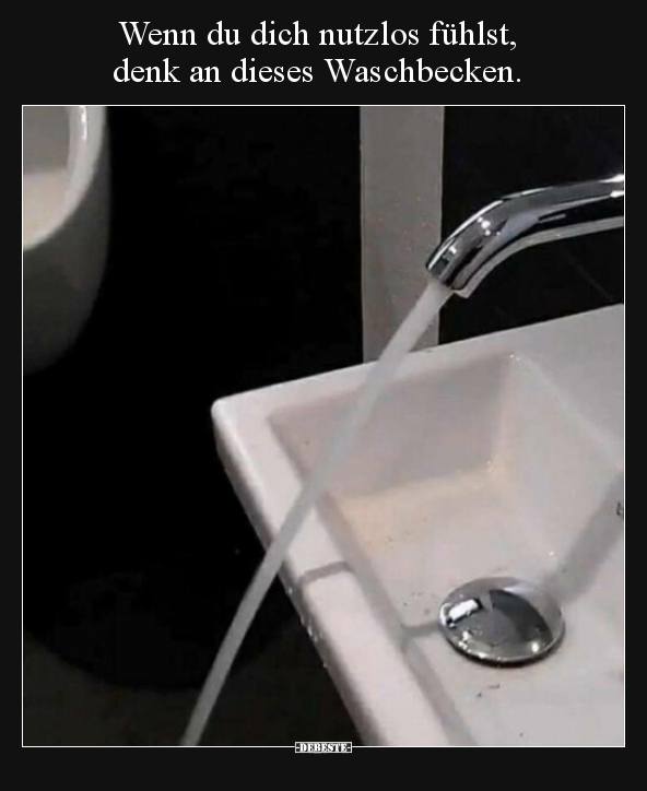 Wenn du dich nutzlos fühlst, denk an dieses..