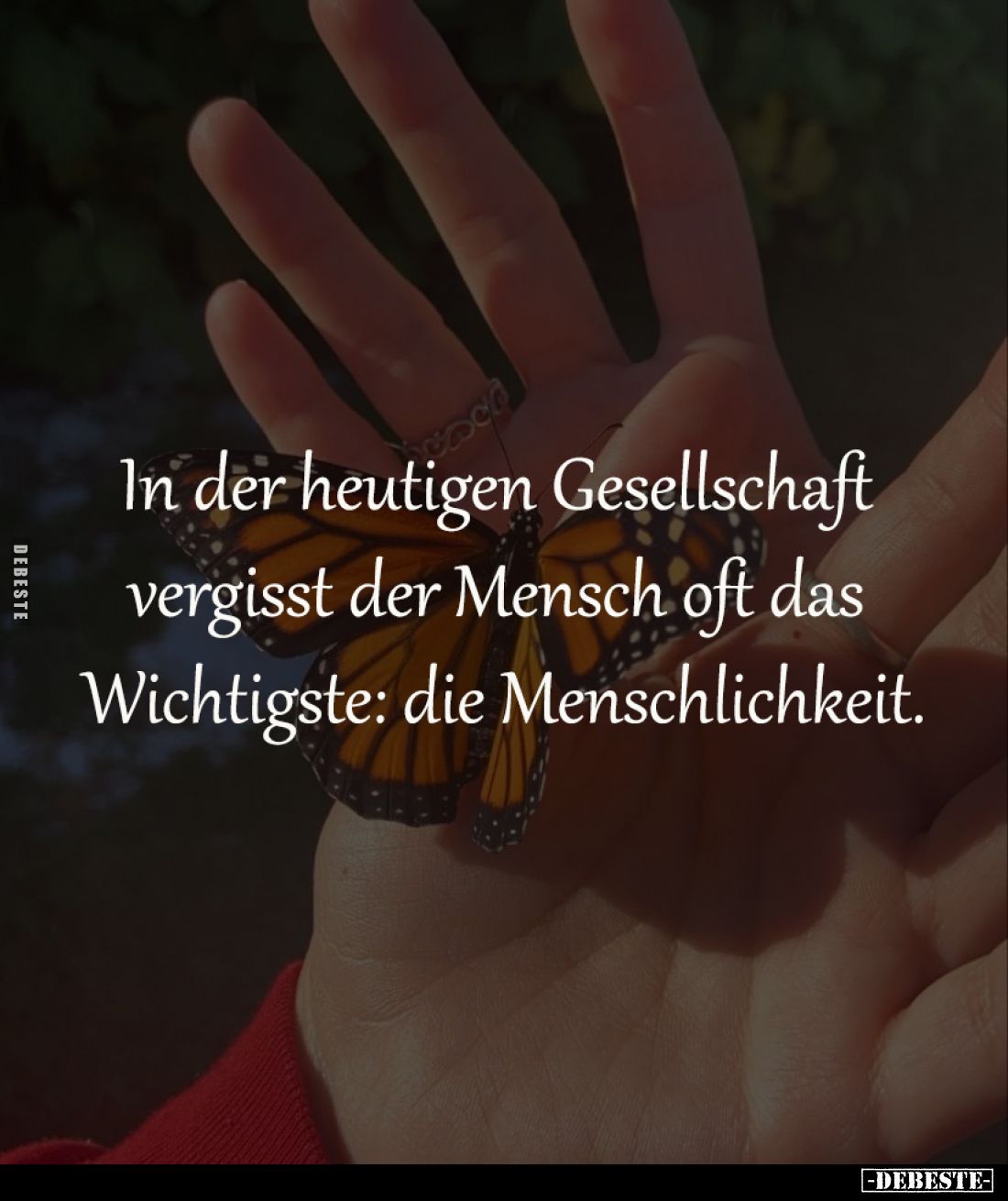 In der heutigen Gesellschaft 
vergisst der Mensch oft das 
Wichtigste: die Menschlichkeit.
