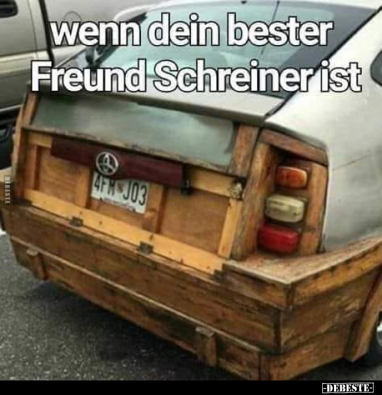 Wenn dein bester Freund Schreiner ist.. - Lustige Bilder | DEBESTE.de