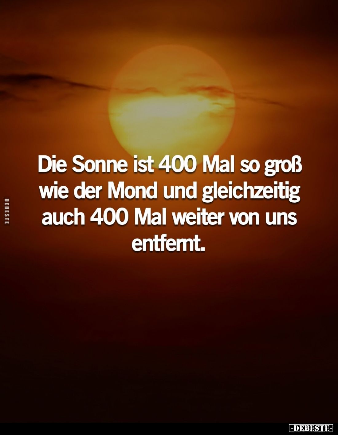 Die Sonne ist 400 Mal so groß wie der Mond und gleichzeitig auch 400 Mal weiter von uns entfernt.