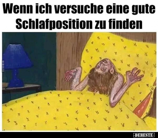 Wenn ich versuche eine gute Schlafposition zu finden.. - Lustige Bilder | DEBESTE.de