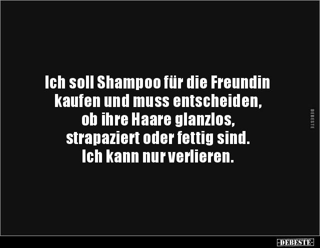 Ich soll Shampoo für die Freundin kaufen und muss.. - Lustige Bilder | DEBESTE.de