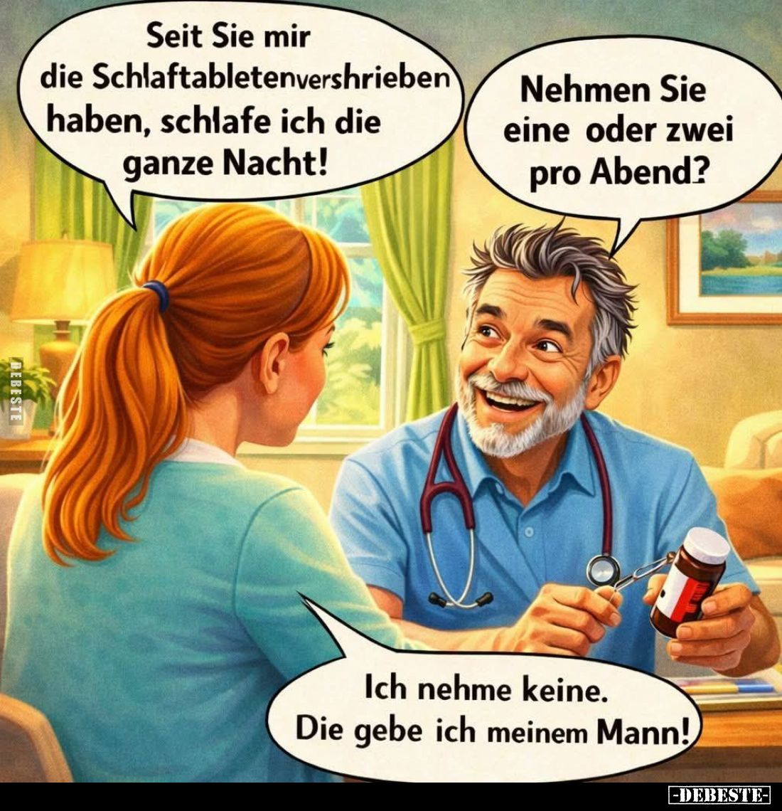 Seit Sie mir die Schlaftabletten verschrieben haben, schlafe ich die ganze Nacht! - Nehmen Sie eine oder zwei pro Abend? - Ic...