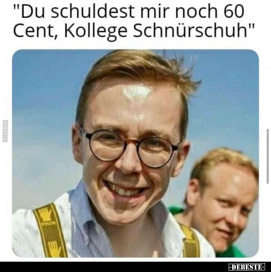 "Du schuldest mir noch 60 Cent, Kollege Schnürschuh".. - Lustige Bilder | DEBESTE.de