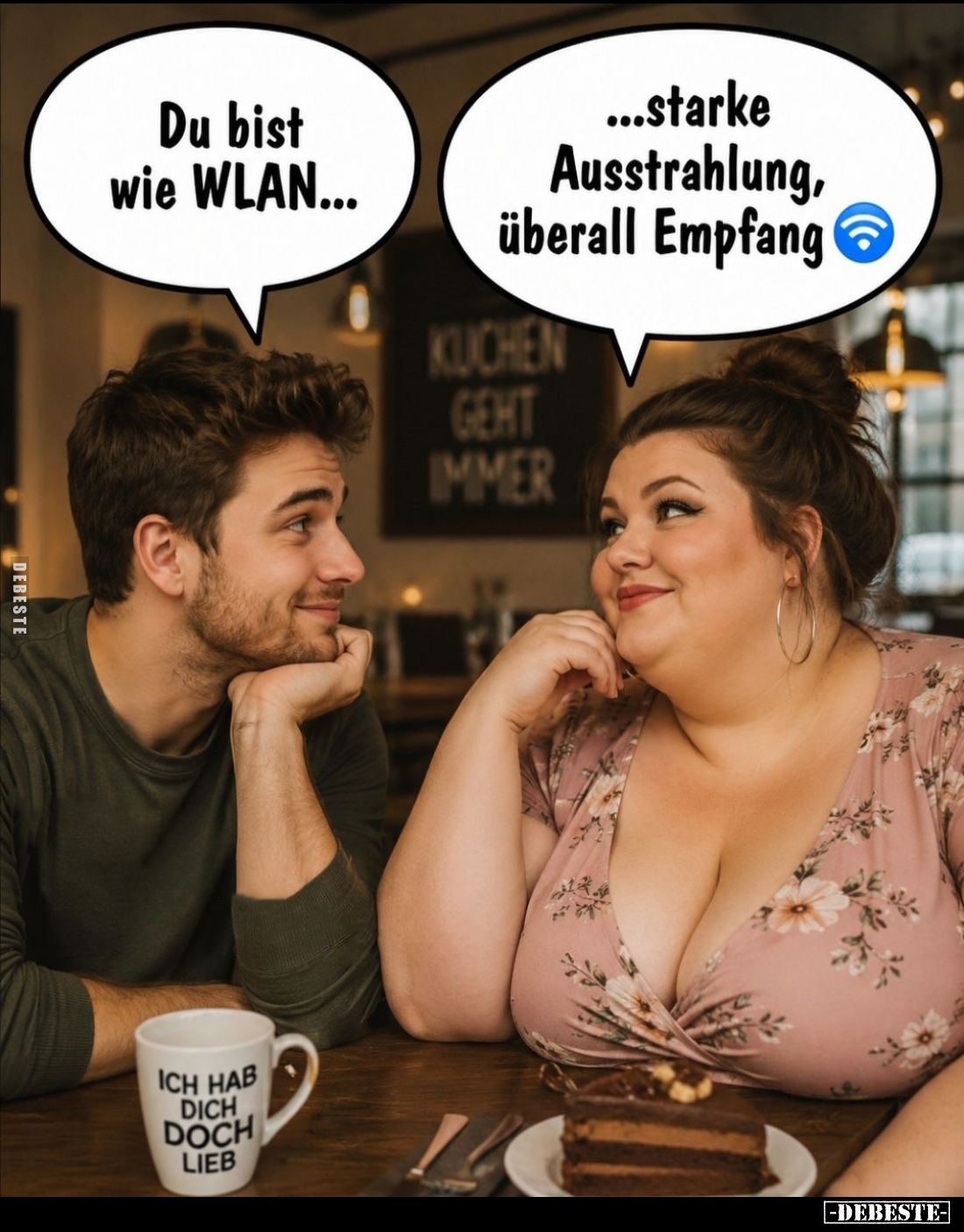Du bist wie WLAN... -
...starke Ausstrahlung, überall Empfang.