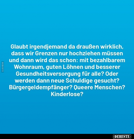 Glaubt irgendjemand da draußen wirklich, dass wir Grenzen.. - Lustige Bilder | DEBESTE.de