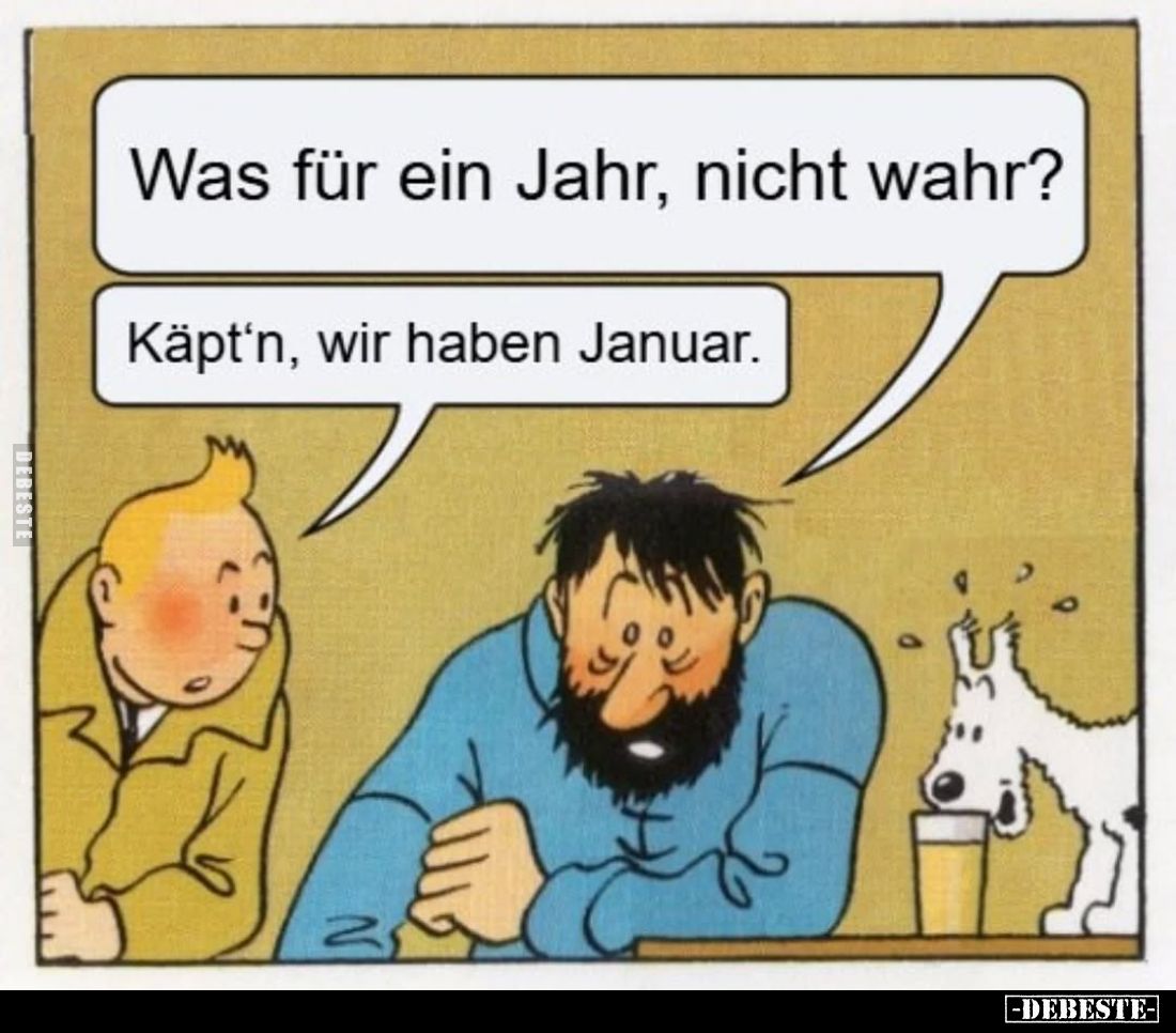 Was für ein Jahr, nicht wahr?
-
Käpt'n, wir haben Januar.
