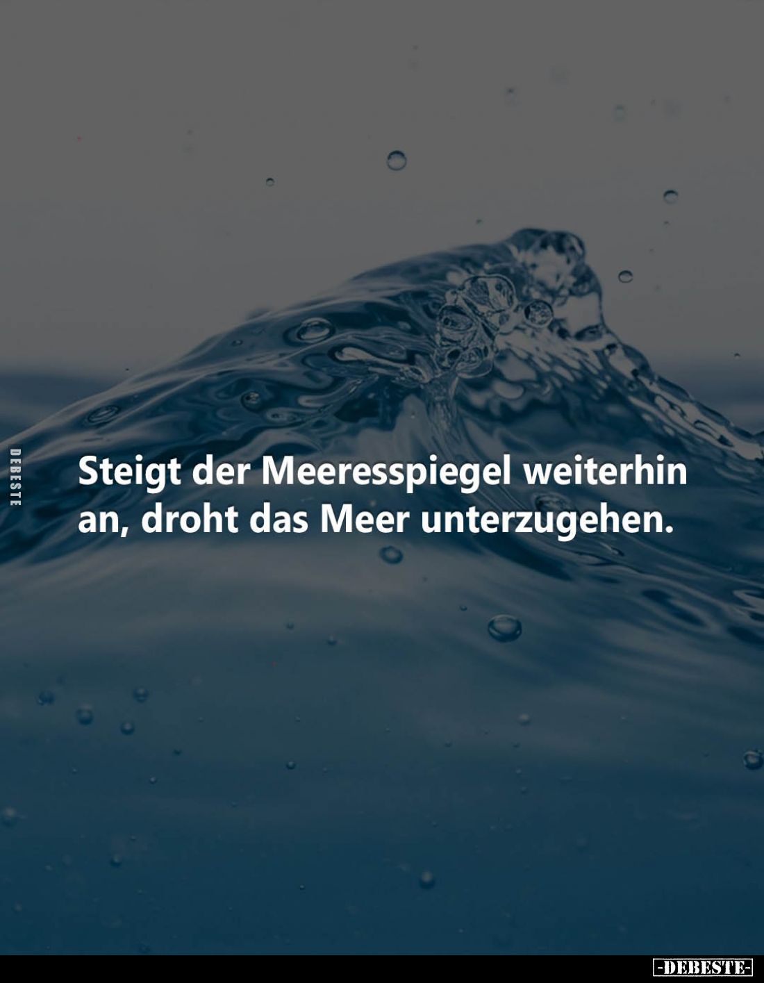 Steigt der Meeresspiegel weiterhin an, droht das Meer unterzugehen.