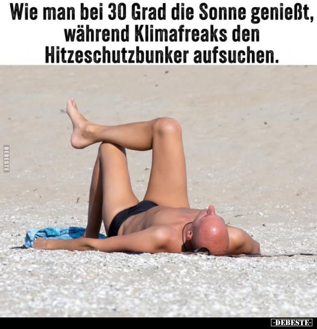 Wie man bei 30 Grad die Sonne genießt, während Klimafreaks den Hitzeschutzbunker aufsuchen.