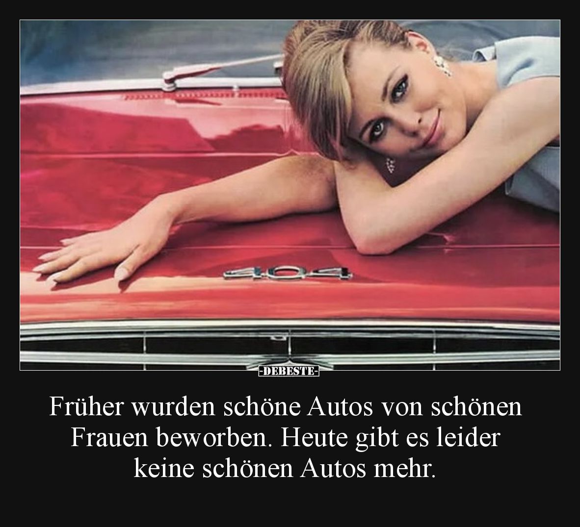 Früher wurden schöne Autos von schönen Frauen beworben. Heute gibt es leider keine schönen Autos mehr.