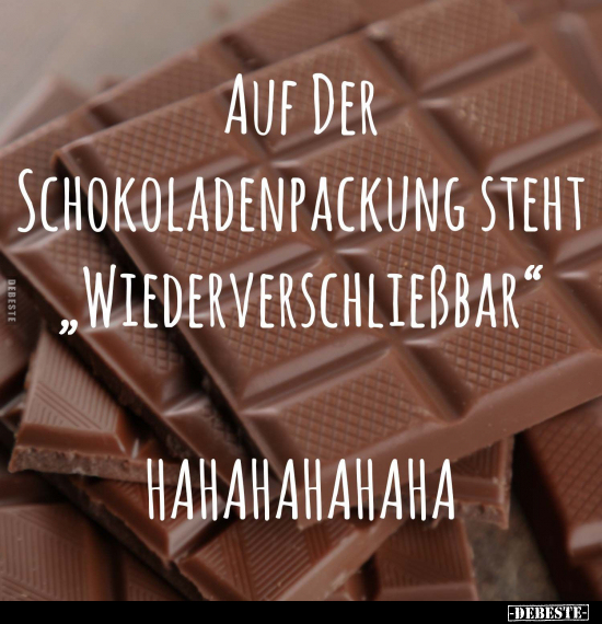 Auf der Schokoladenpackung steht "wiederverschließbar".. - Lustige Bilder | DEBESTE.de