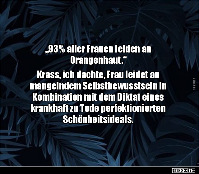 "93% aller Frauen leiden an Orangenhaut." Krass, ich.. - Lustige Bilder | DEBESTE.de