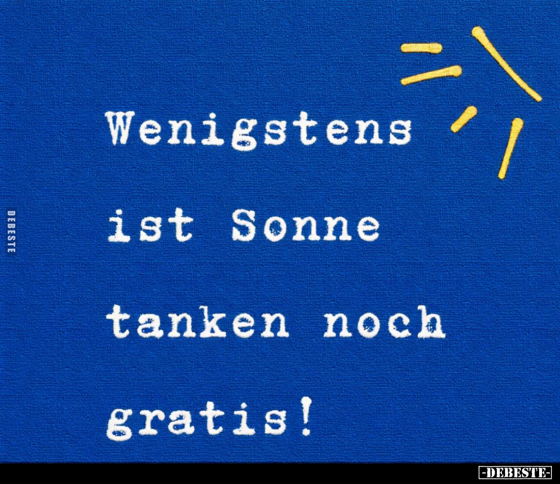 Wenigstens
ist Sonne
tanken noch
gratis!