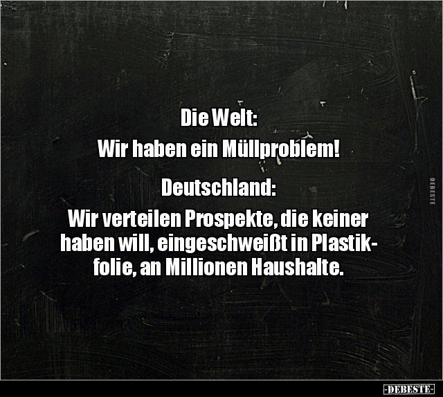 Die Welt: Wir haben ein Müllproblem! Deutschland.. - Lustige Bilder | DEBESTE.de