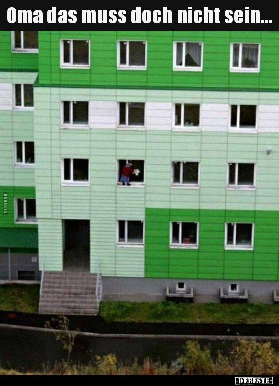 Oma das muss doch nicht sein...