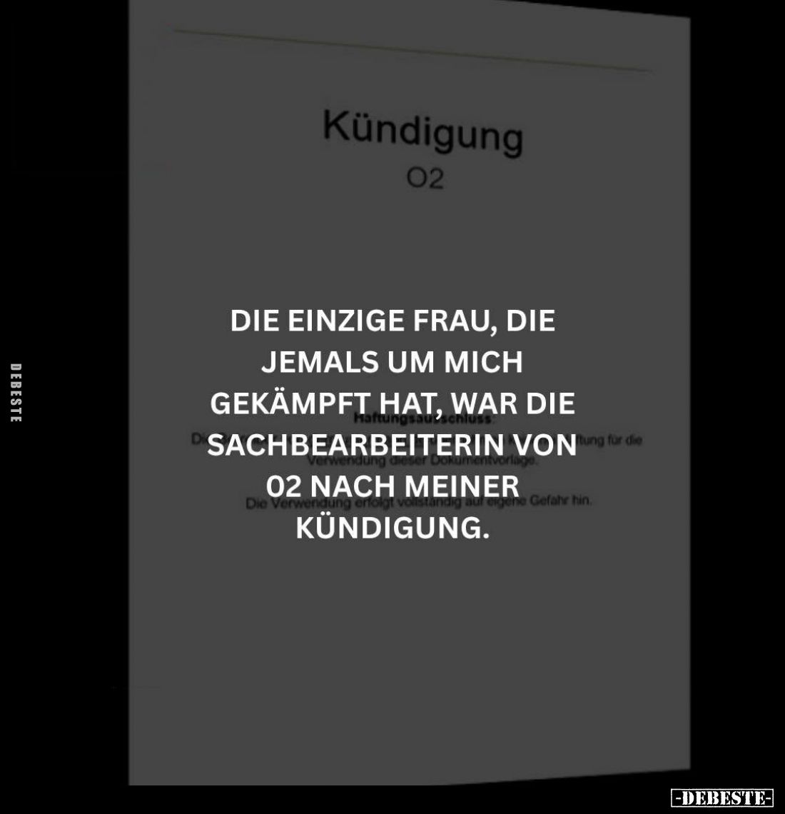 Die einzige Frau, die jemals um mich gekämpft hat, war die Sachbearbeiterin von 02 nach meiner Kündigung.