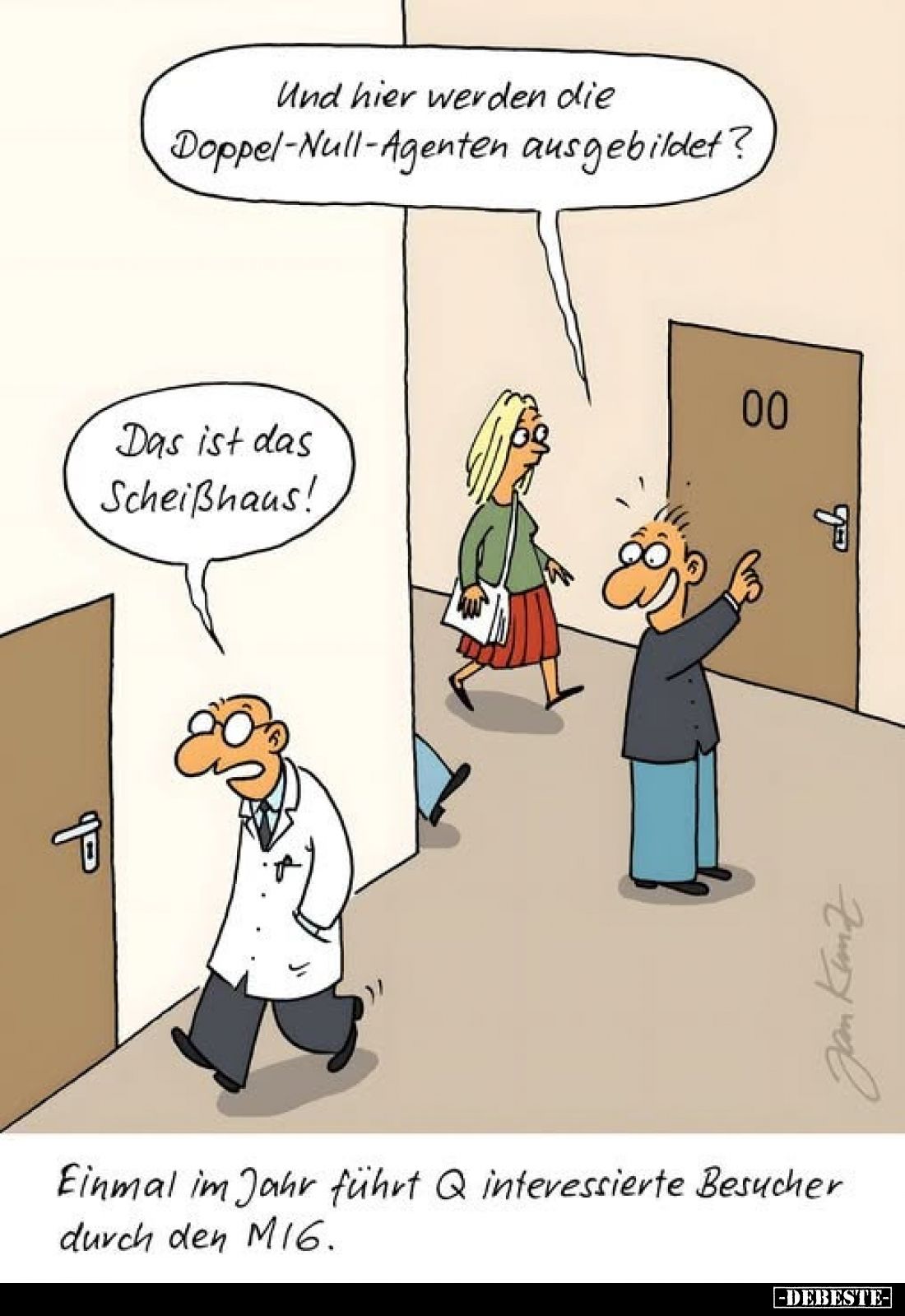 Und hier werden die Doppel-Null-Agenten ausgebildet?
-
Das ist das Scheißhaus!
-
Einmal im Jahr führt Q interessierte Bes...