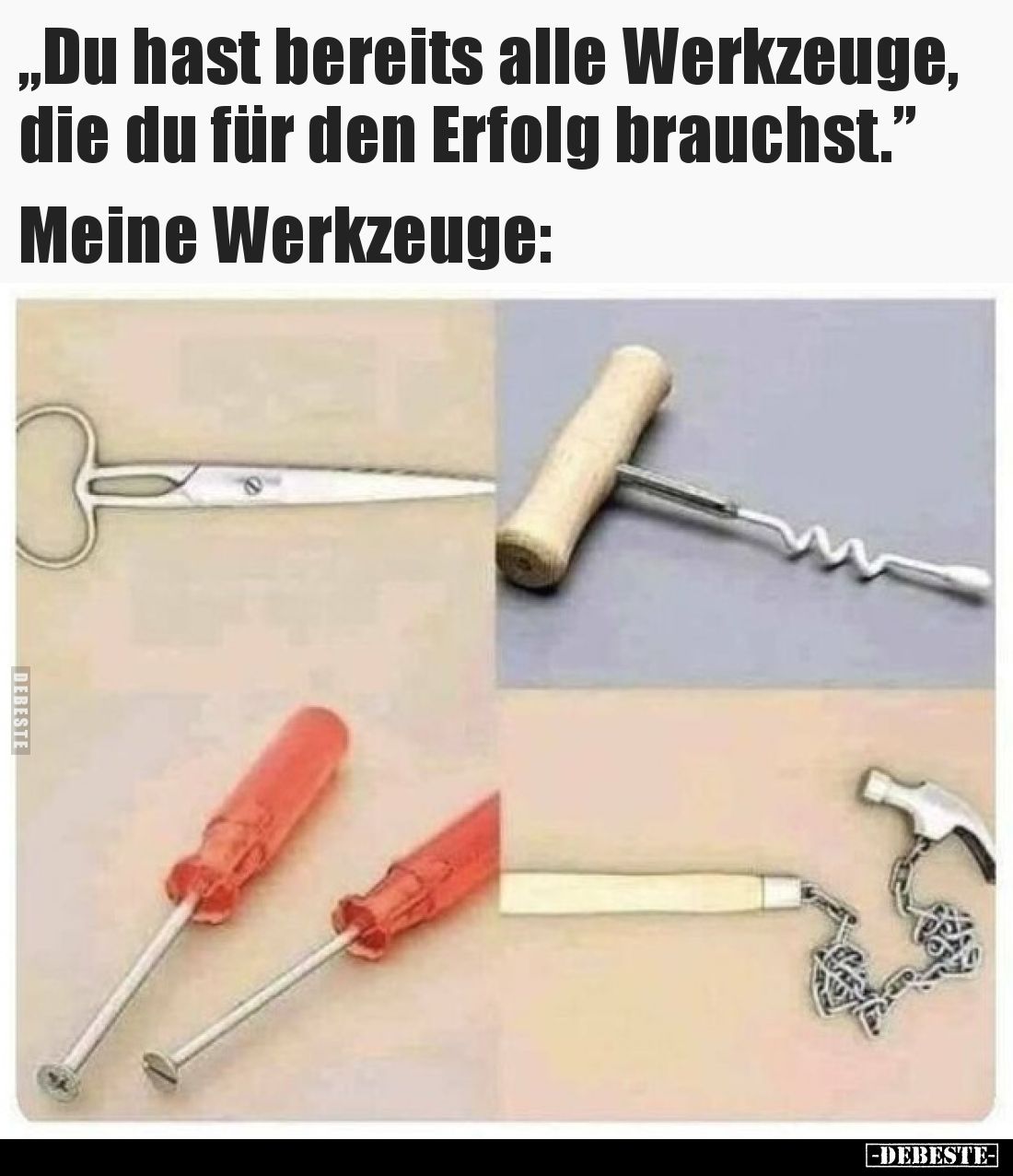 „Du hast bereits alle Werkzeuge, die du für den Erfolg brauchst.”

Meine Werkzeuge: