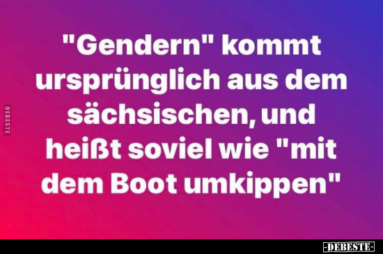 "Gendern" kommt ursprünglich aus dem sächsischen.. - Lustige Bilder | DEBESTE.de