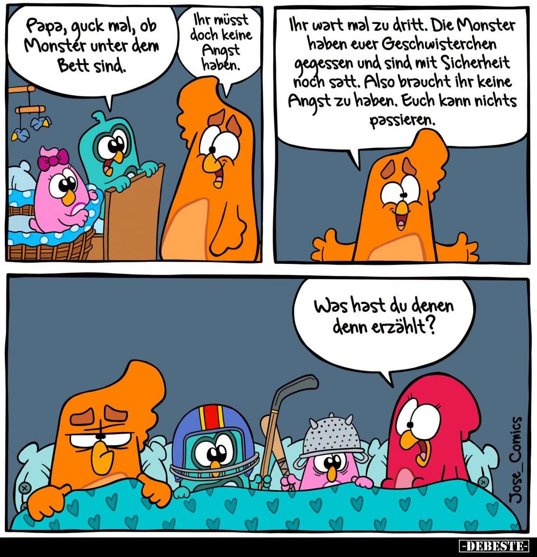 Papa, guck mal, ob Monster unter dem Bett sind. -
Ihr müsst doch keine Angst haben. -
Ihr wart mal zu dritt. Die Monster ha...