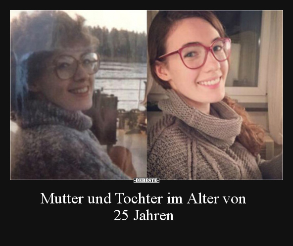 Mutter und Tochter im Alter von 25 Jahren.. - Lustige Bilder | DEBESTE.de
