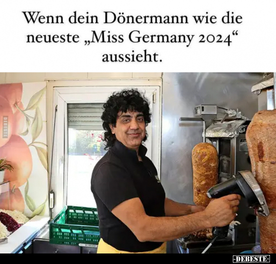 Wenn dein Dönermann wie die neueste "Miss Germany 2024".. - Lustige Bilder | DEBESTE.de