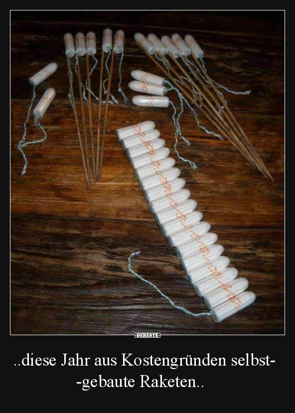 ..diese Jahr aus Kostengründen selbst-   -gebaute Raketen..