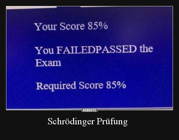 Schrödinger Prüfung..