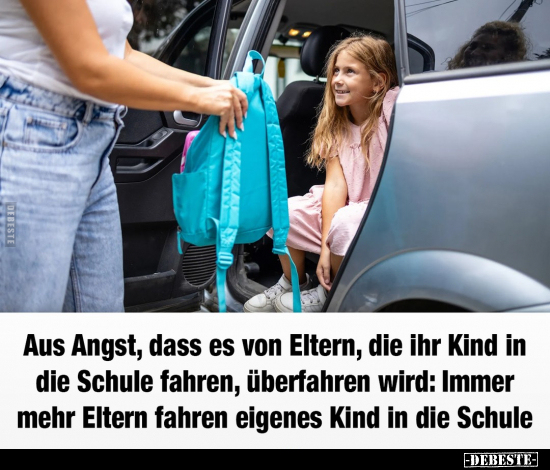 Aus Angst, dass es von Eltern, die ihr Kind in die Schule.. - Lustige Bilder | DEBESTE.de