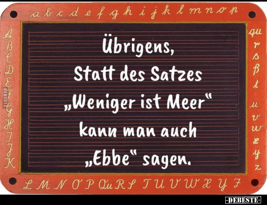 Übrigens, Statt des Satzes "Weniger ist Meer".... - Lustige Bilder | DEBESTE.de