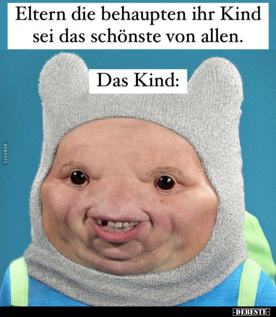 Eltern die behaupten ihr Kind sei das schönste von.. - Lustige Bilder | DEBESTE.de