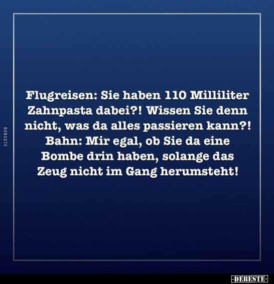 Flugreisen: Sie haben 110 Milliliter Zahnpasta dabei?!.. - Lustige Bilder | DEBESTE.de