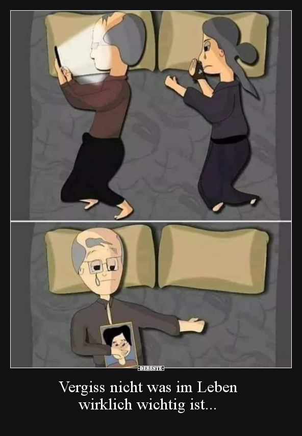 Vergiss nicht was im Leben wirklich wichtig ist...