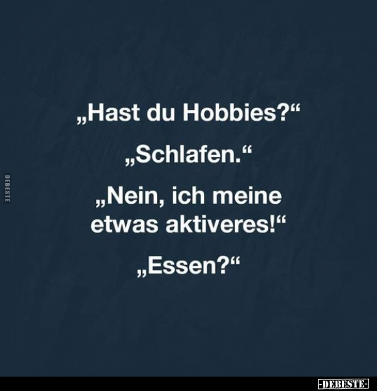 "Hast du Hobbies?".. - Lustige Bilder | DEBESTE.de