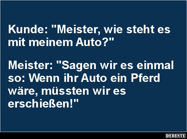 Kunde: 'Meister, wie steht es mit meinem Auto?' - Lustige Bilder | DEBESTE.de