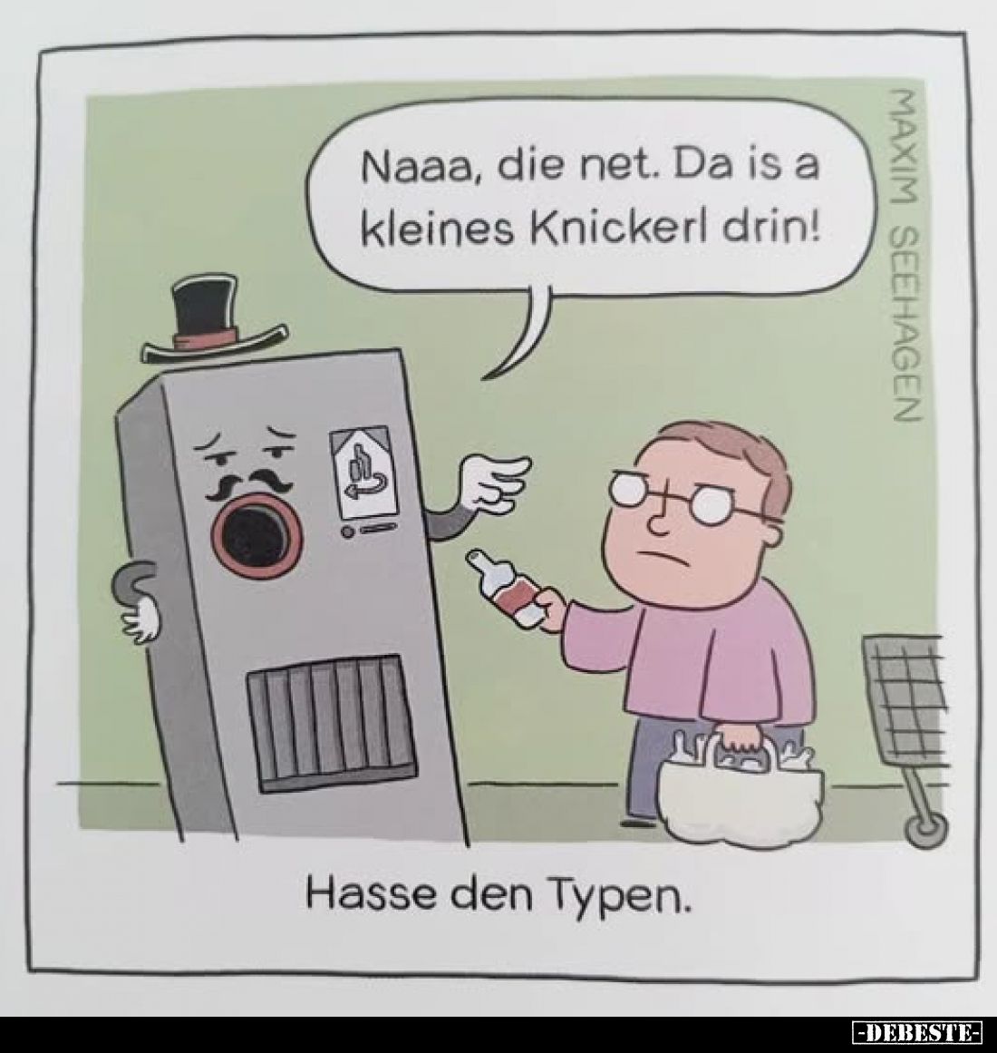 Naaa, die net. Da is a kleines Knickerl drin!
-
Hasse den Typen.